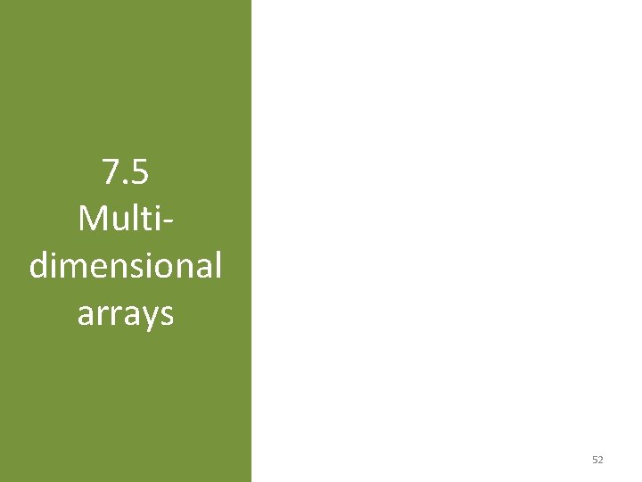 7. 5 Multidimensional arrays 52 7. 5 Multidimensional arrays 52