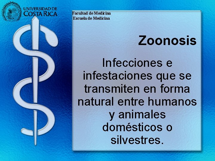 Facultad de Medicina Escuela de Medicina Zoonosis Infecciones e infestaciones que se transmiten en