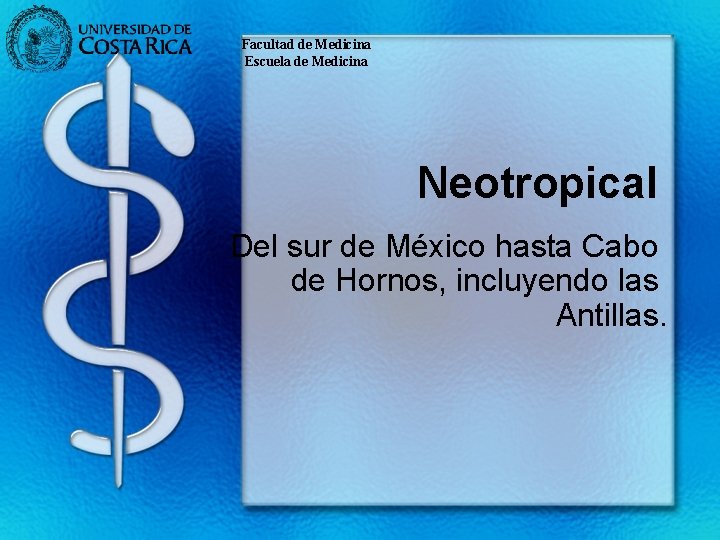 Facultad de Medicina Escuela de Medicina Neotropical Del sur de México hasta Cabo de