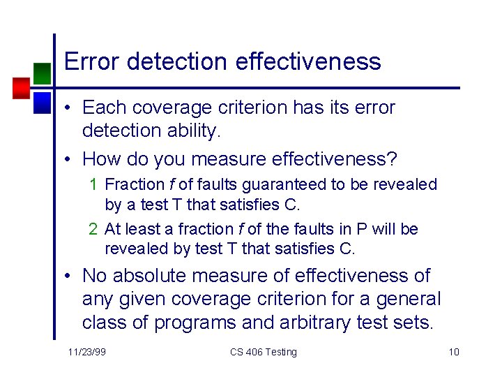 Error detection effectiveness • Each coverage criterion has its error detection ability. • How