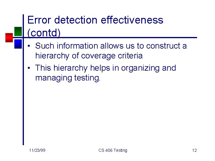 Error detection effectiveness (contd) • Such information allows us to construct a hierarchy of