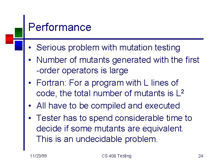 Performance • Serious problem with mutation testing • Number of mutants generated with the