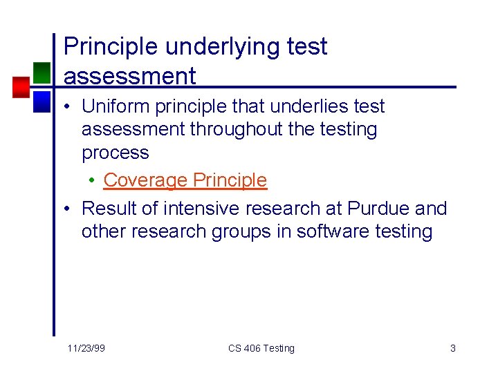 Principle underlying test assessment • Uniform principle that underlies test assessment throughout the testing