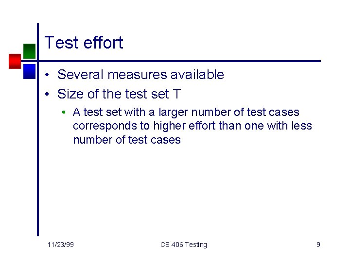 Test effort • Several measures available • Size of the test set T •