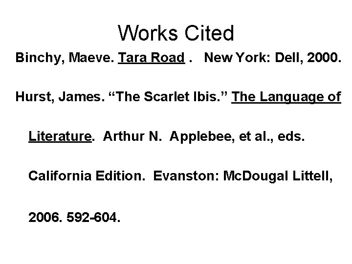 Works Cited Binchy, Maeve. Tara Road. New York: Dell, 2000. Hurst, James. “The Scarlet