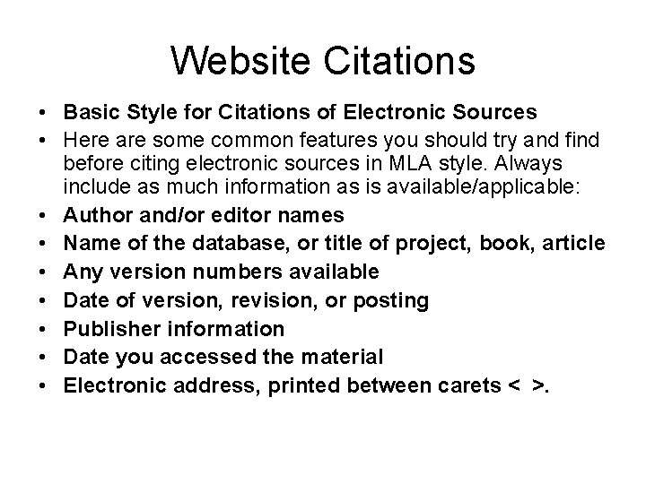 Website Citations • Basic Style for Citations of Electronic Sources • Here are some