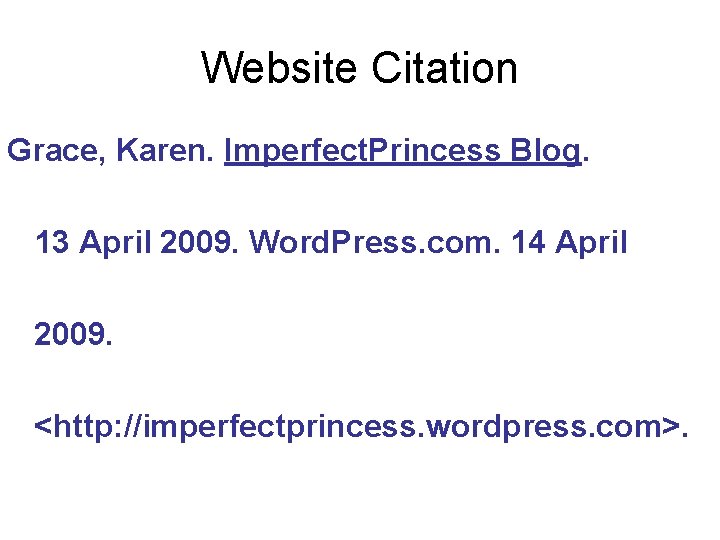 Website Citation Grace, Karen. Imperfect. Princess Blog. 13 April 2009. Word. Press. com. 14