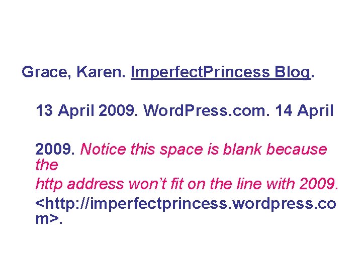 Grace, Karen. Imperfect. Princess Blog. 13 April 2009. Word. Press. com. 14 April 2009.