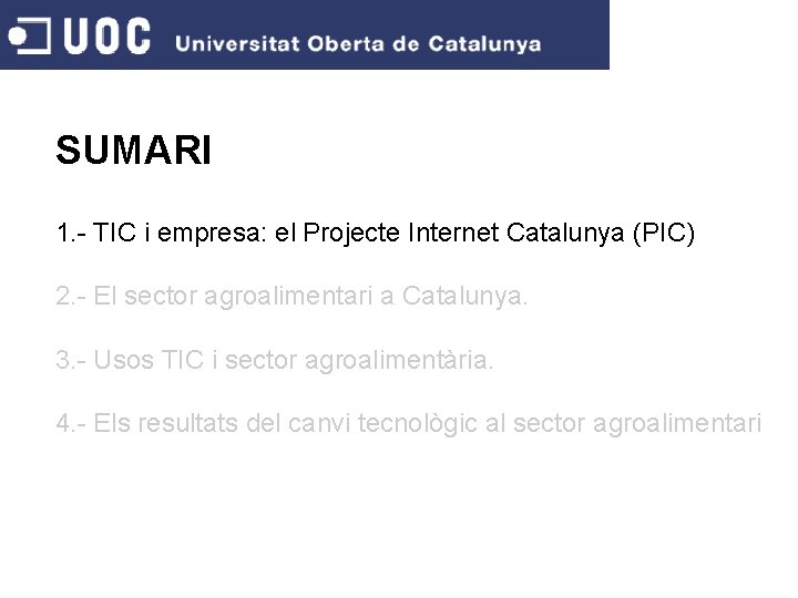 SUMARI 1. - TIC i empresa: el Projecte Internet Catalunya (PIC) 2. - El