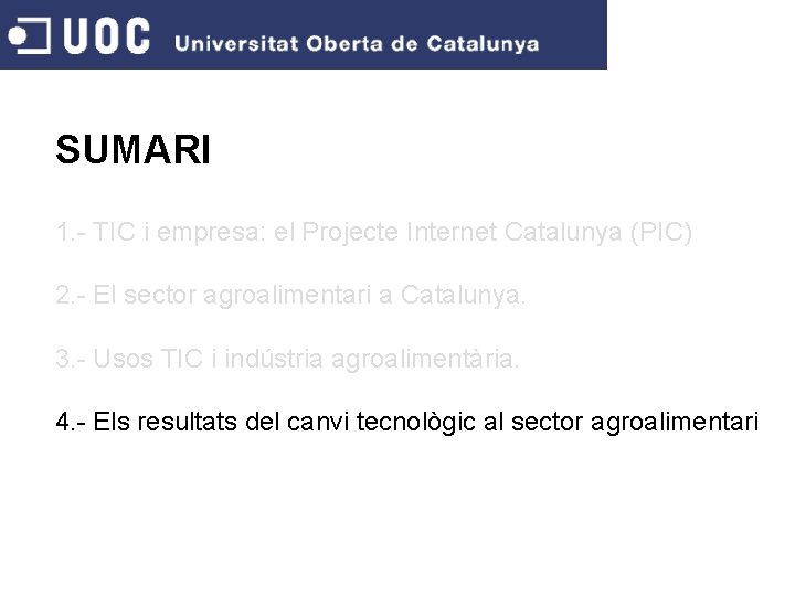 SUMARI 1. - TIC i empresa: el Projecte Internet Catalunya (PIC) 2. - El