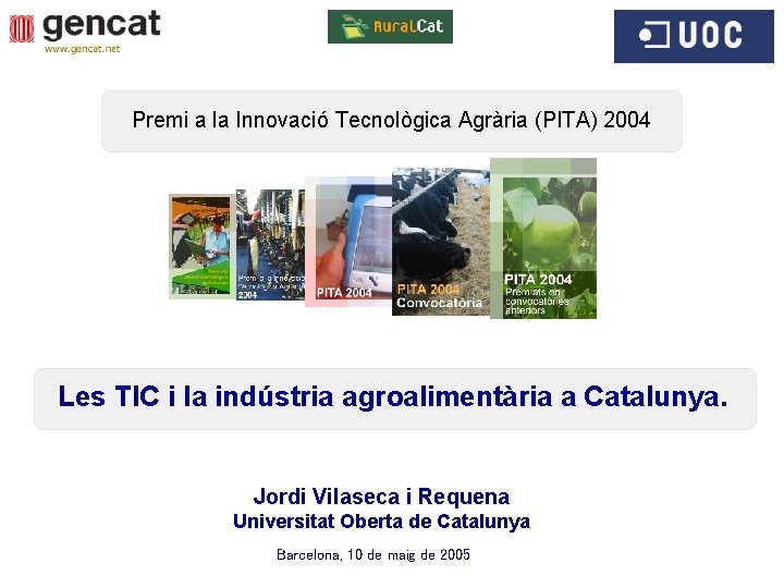 Premi a la Innovació Tecnològica Agrària (PITA) 2004 Les TIC i la indústria agroalimentària