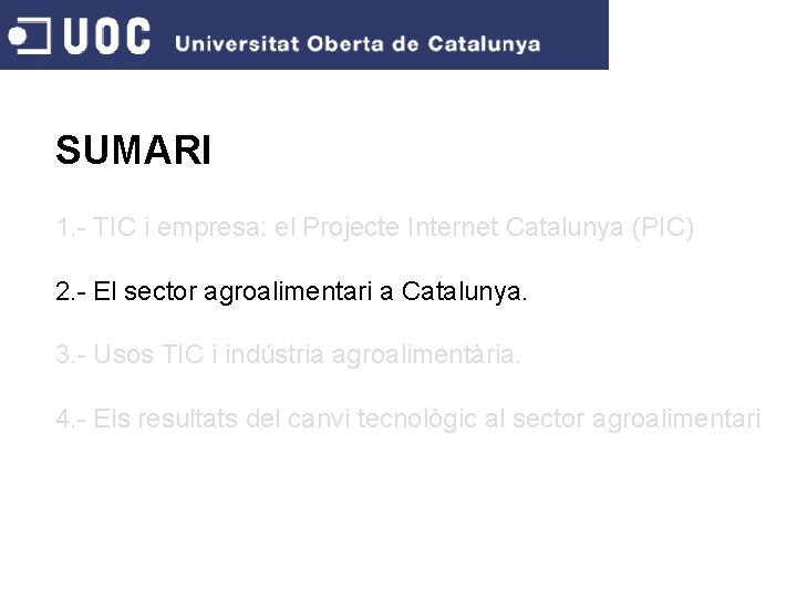 SUMARI 1. - TIC i empresa: el Projecte Internet Catalunya (PIC) 2. - El