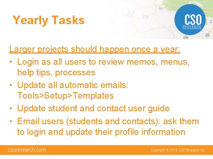 Yearly Tasks Larger projects should happen once a year: • Login as all users