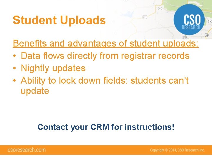 Student Uploads Benefits and advantages of student uploads: • Data flows directly from registrar