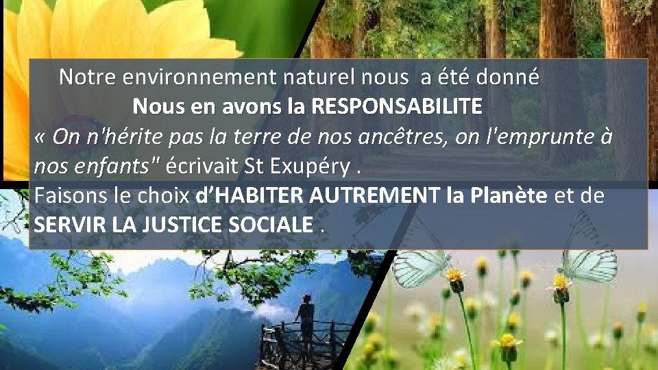 Notre environnement naturel nous a été donné Nous en avons la RESPONSABILITE « On