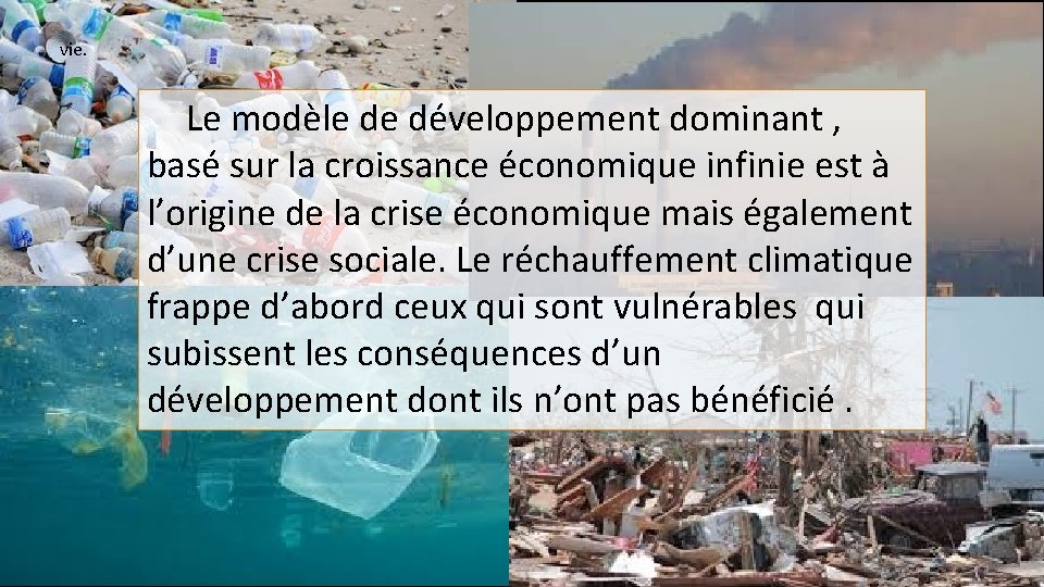 vie. Le modèle de développement dominant , basé sur la croissance économique infinie est