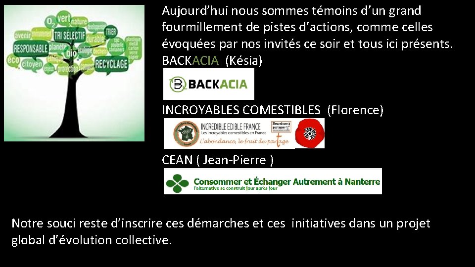 Aujourd’hui nous sommes témoins d’un grand fourmillement de pistes d’actions, comme celles évoquées par