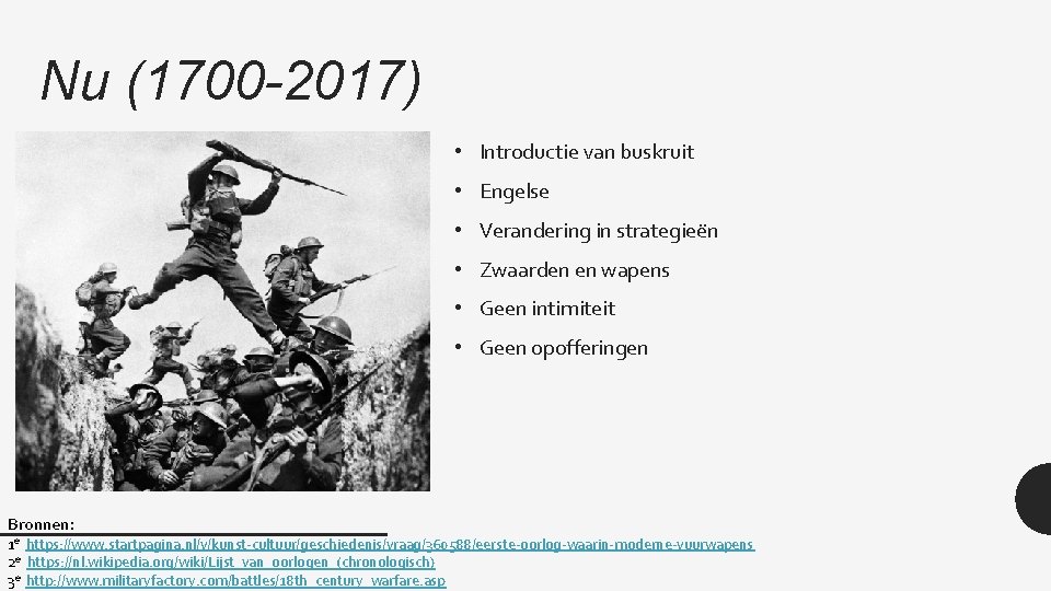 Nu (1700 -2017) • Introductie van buskruit • Engelse • Verandering in strategieën •