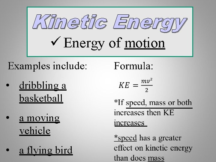 ü Energy of motion Examples include: • dribbling a basketball • a moving vehicle