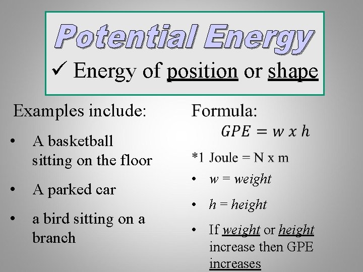 ü Energy of position or shape Examples include: • A basketball sitting on the