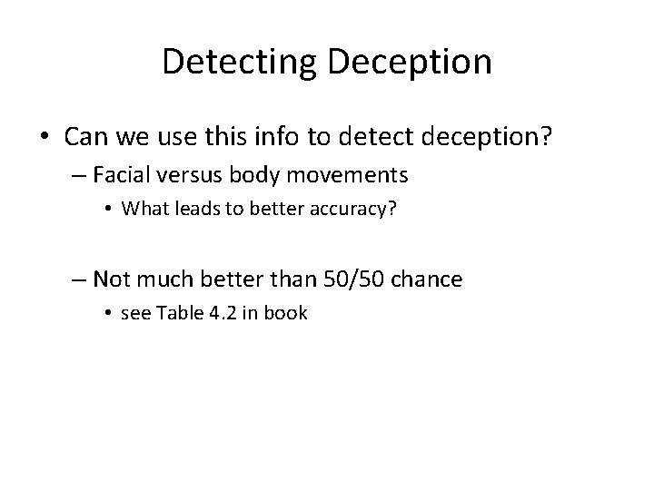 Detecting Deception • Can we use this info to detect deception? – Facial versus