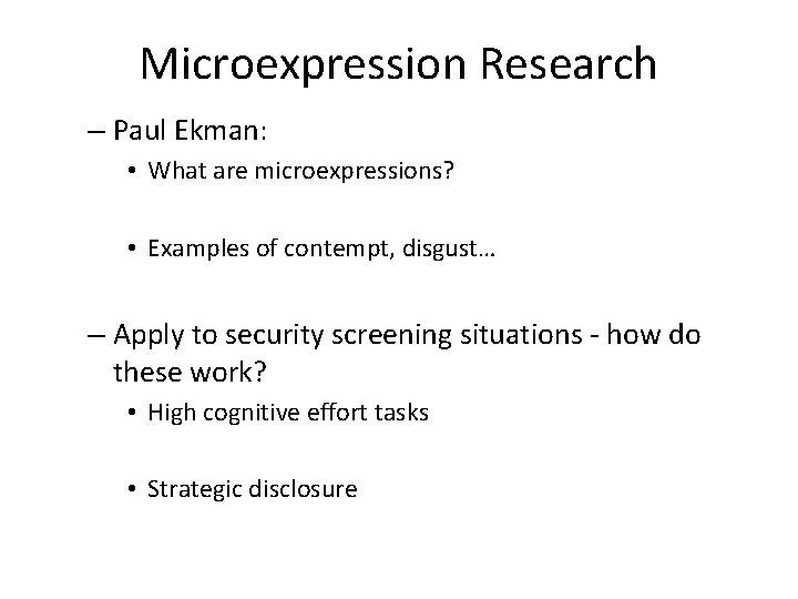 Microexpression Research – Paul Ekman: • What are microexpressions? • Examples of contempt, disgust…