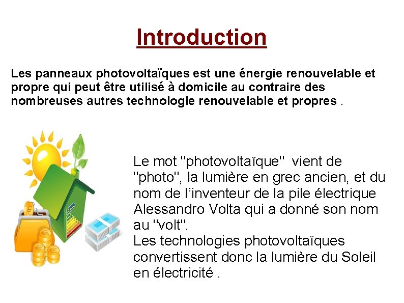 Introduction Les panneaux photovoltaïques est une énergie renouvelable et propre qui peut être utilisé