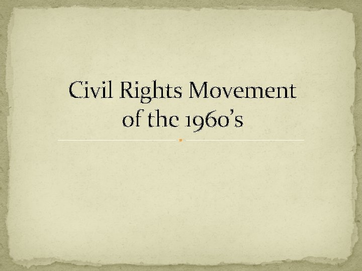 Civil Rights Movement of the 1960’s 