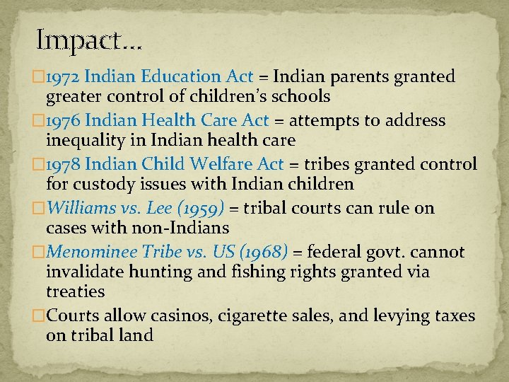 Impact… � 1972 Indian Education Act = Indian parents granted greater control of children’s