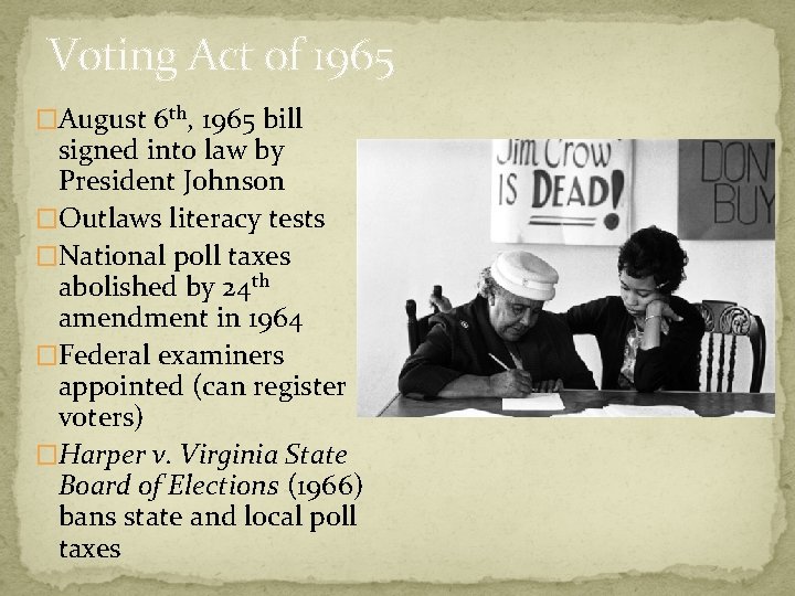 Voting Act of 1965 �August 6 th, 1965 bill signed into law by President