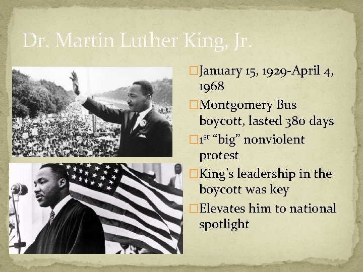 Dr. Martin Luther King, Jr. �January 15, 1929 -April 4, 1968 �Montgomery Bus boycott,