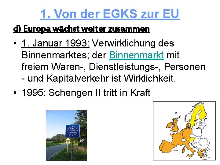 1. Von der EGKS zur EU d) Europa wächst weiter zusammen • 1. Januar