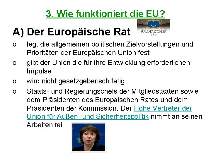 3. Wie funktioniert die EU? A) Der Europäische Rat o o legt die allgemeinen