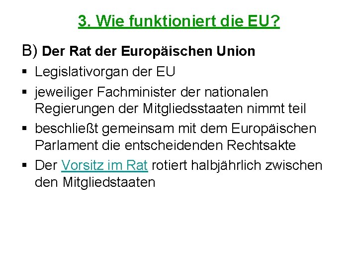 3. Wie funktioniert die EU? B) Der Rat der Europäischen Union § Legislativorgan der