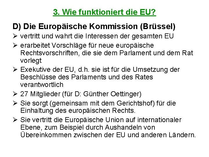 3. Wie funktioniert die EU? D) Die Europäische Kommission (Brüssel) Ø vertritt und wahrt