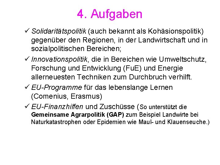 4. Aufgaben ü Solidaritätspolitik (auch bekannt als Kohäsionspolitik) gegenüber den Regionen, in der Landwirtschaft