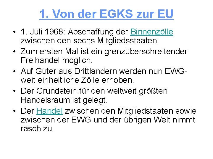 1. Von der EGKS zur EU • 1. Juli 1968: Abschaffung der Binnenzölle zwischen