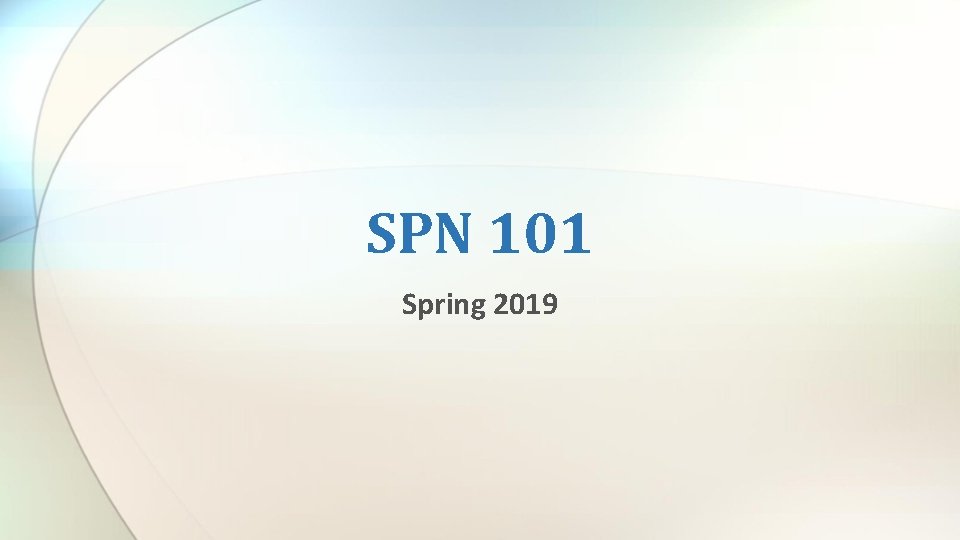 SPN 101 Spring 2019 