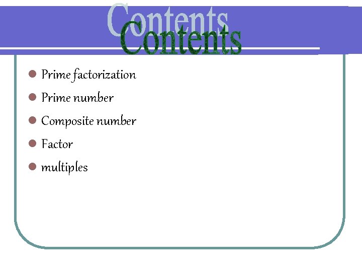 l Prime factorization l Prime number l Composite number l Factor l multiples 