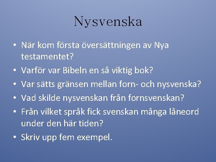 Nysvenska • När kom första översättningen av Nya testamentet? • Varför var Bibeln en