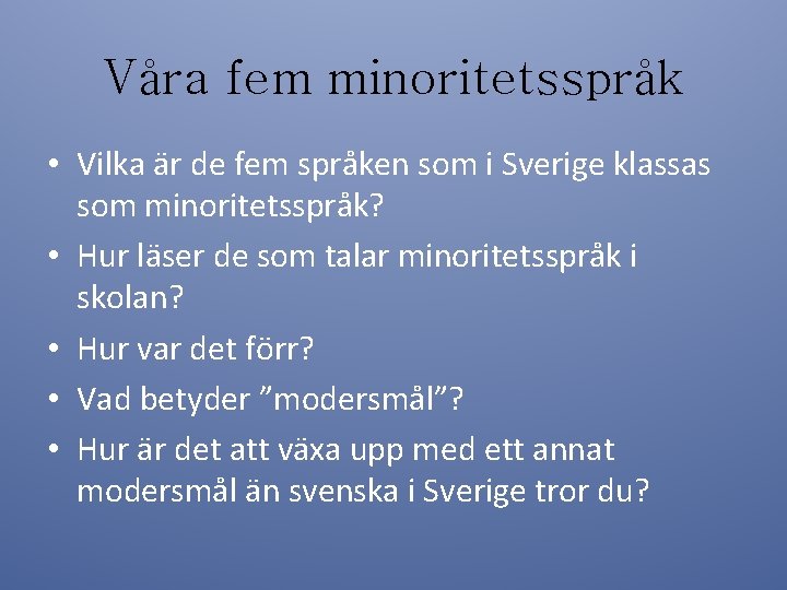 Våra fem minoritetsspråk • Vilka är de fem språken som i Sverige klassas som