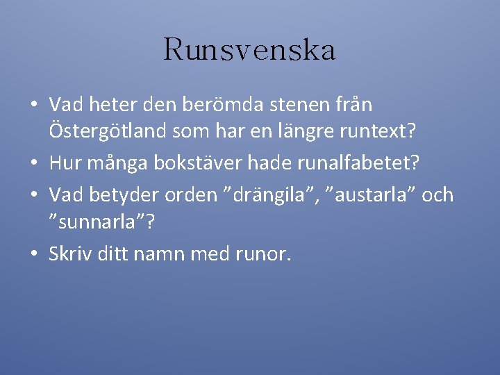 Runsvenska • Vad heter den berömda stenen från Östergötland som har en längre runtext?