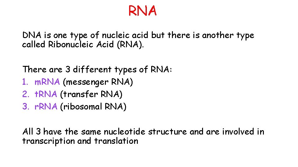 RNA DNA is one type of nucleic acid but there is another type called