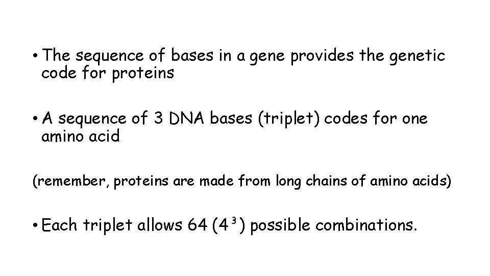  • The sequence of bases in a gene provides the genetic code for