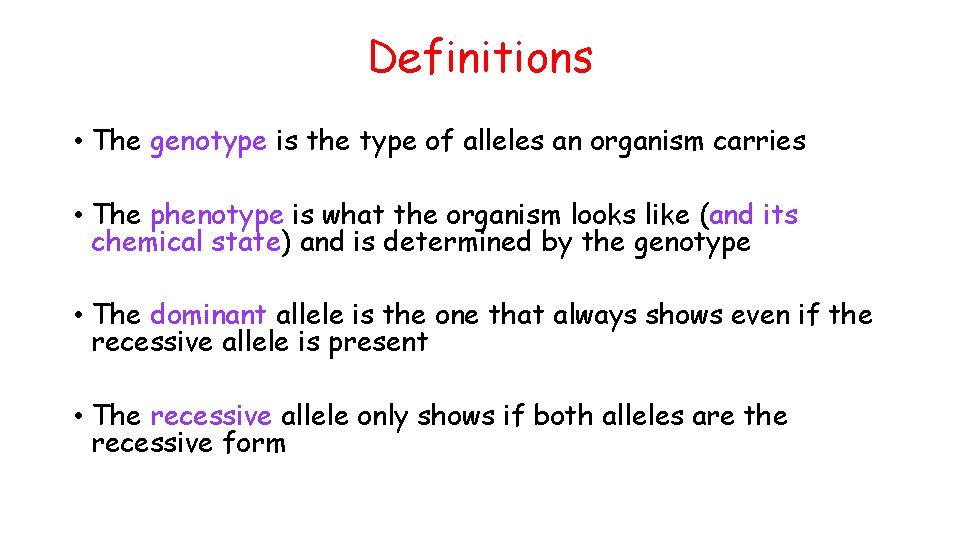 Definitions • The genotype is the type of alleles an organism carries • The