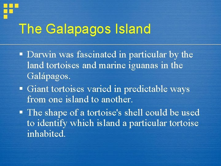 The Galapagos Island § Darwin was fascinated in particular by the land tortoises and
