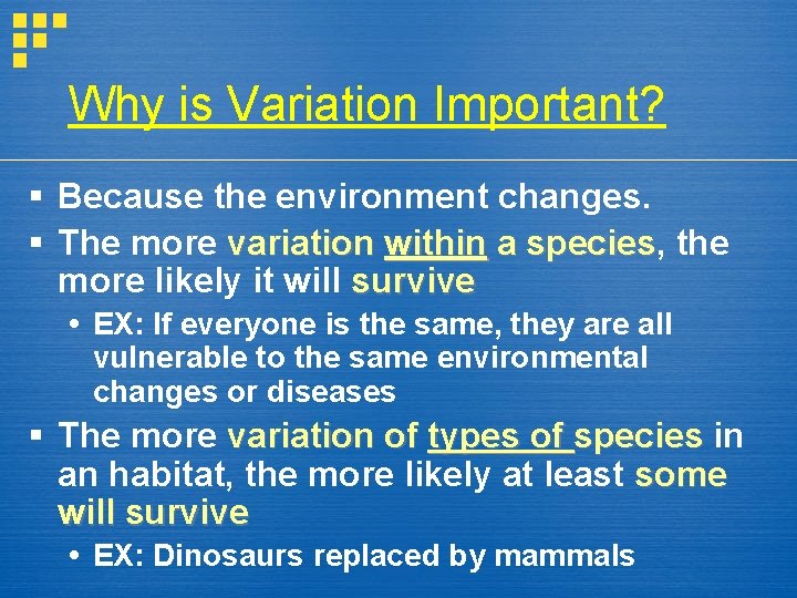 Why is Variation Important? § Because the environment changes. § The more variation within
