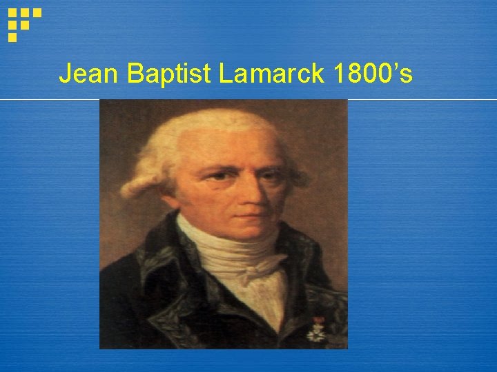 Jean Baptist Lamarck 1800’s 
