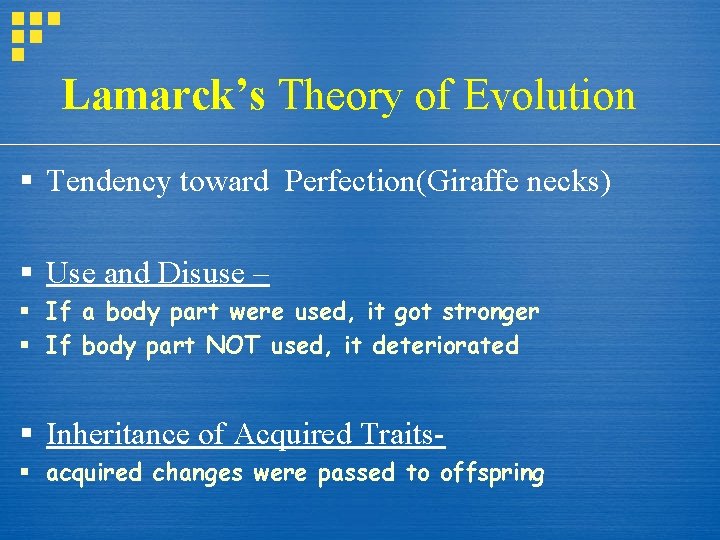Lamarck’s Theory of Evolution § Tendency toward Perfection(Giraffe necks) § Use and Disuse –