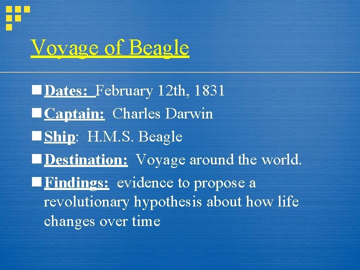Voyage of Beagle n Dates: February 12 th, 1831 n Captain: Charles Darwin n